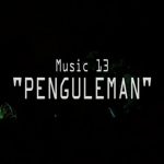 Music 13 : "PENGULEMAN"